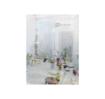 HOUSES  Kazuyo Sejima+Ryue Nishizawa／SANAA
妹島和世＋西沢立衛／SANAA