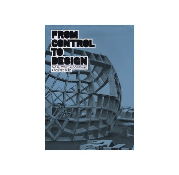 FROM CONTROL TO DESIGN
PARAMETRIC／ALGORITHMIC ARCHITECTURE