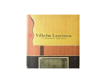 Vilhelm Lauritzen : a modern architect