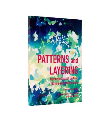 Patterns and Layering Japanese Spatial Culture Nature and Architecture